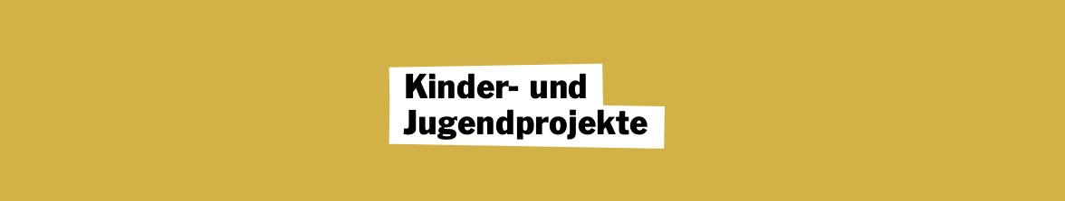 Kinder- und Jugendprojekte